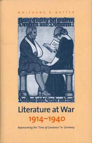 Beispielbild fr Literature at War, 1914-1940 : Representing the Time of Greatness in Germany zum Verkauf von Better World Books