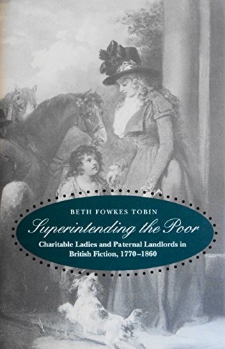 Beispielbild fr Superintending the Poor: Charitable Ladies and Paternal Landlords in British Fiction, 1770-1860 zum Verkauf von HALCYON BOOKS