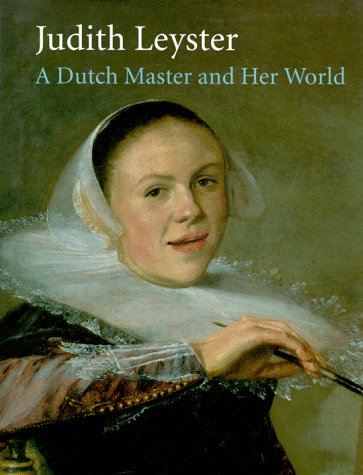 Stock image for Judith Leyster: A Dutch Master and Her World for sale by Lost Books