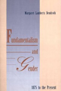 Imagen de archivo de Fundamentalism and Gender, 1875 to the Present a la venta por McBlain Books, ABAA