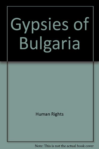 Gypsies of Bulgaria (9780300056051) by Human Rights Watch