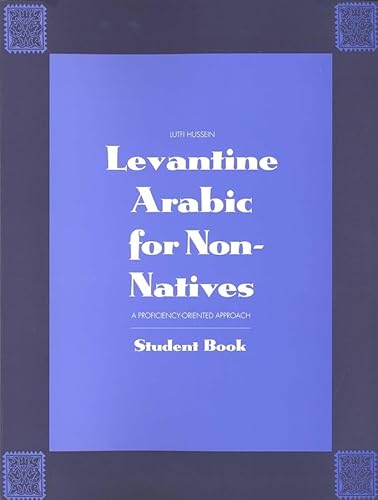 9780300056341: Levantine Arabic for Non-Natives: A Proficiency-Oriented Approach: Student Book (Yale Language Series)