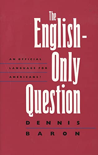 Stock image for The English-Only Question : An Official Language for Americans? for sale by Better World Books