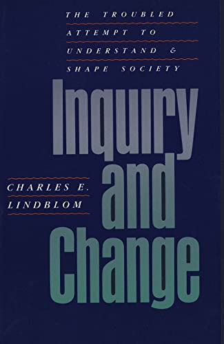 Imagen de archivo de Inquiry and Change: The Troubled Attempt to Understand and Shape Society a la venta por Wonder Book