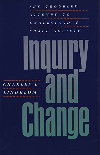 9780300056679: Inquiry and Change: The Troubled Attempt to Understand and Shape Society