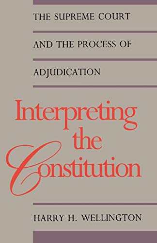 Stock image for Interpreting the Constitution: The Supreme Court and the Process of Adjudication (Yale Contemporary Law Series) for sale by BookHolders