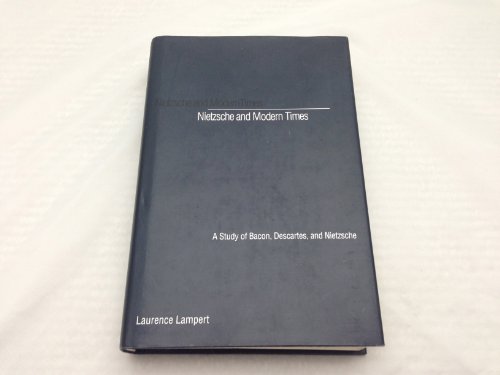 Stock image for Nietzsche and Modern Times: A Study of Bacon, Descartes, and Nietzsche for sale by Midtown Scholar Bookstore