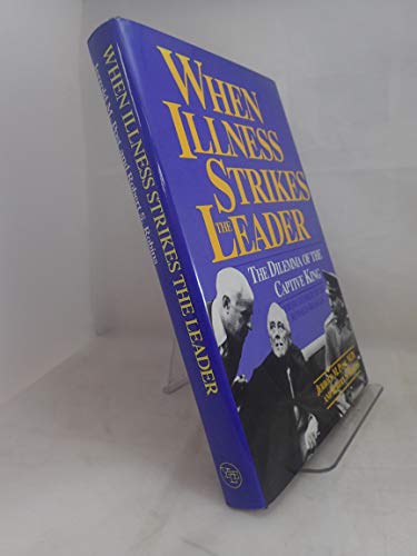 Imagen de archivo de When Illness Strikes the Leader : The Dilemma of the Captive King a la venta por Better World Books: West