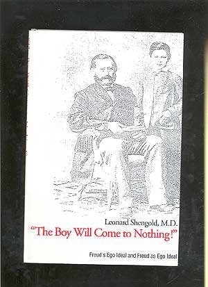 The Boy Will Come to Nothing : Freud's Ego Ideal & Freud As Ego Ideal