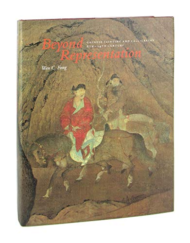 Beyond Representation: Chinese Painting and Calligraphy, 8Th-14th Century (Princeton Monographs i...