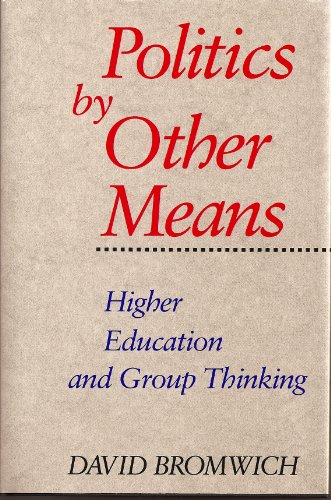 Imagen de archivo de Politics by Other Means : Higher Education and Group Thinking a la venta por Better World Books