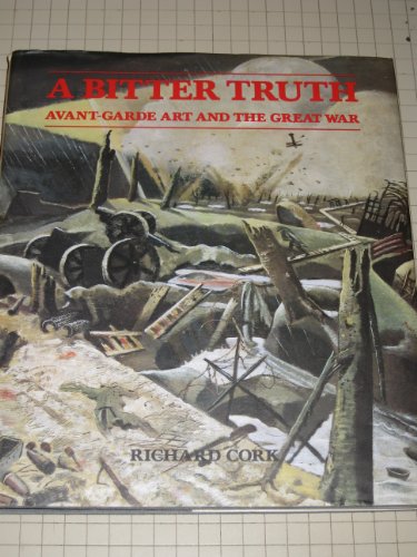 9780300057041: The Bitter Truth: Avant-garde Art and the Great War