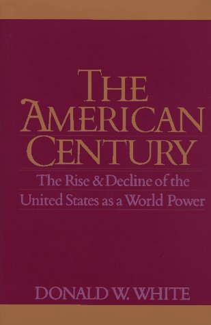 Beispielbild fr The American Century : The Rise and Decline of the United States As a World Power zum Verkauf von Better World Books