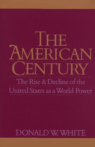 Stock image for The American Century: The Rise and Decline of the United States as a World Power for sale by Blue Vase Books