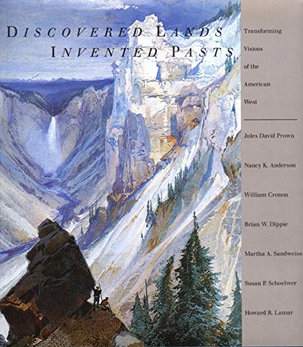 9780300057225: Discovered Land, Invented Pasts: Transforming Visions of the American West