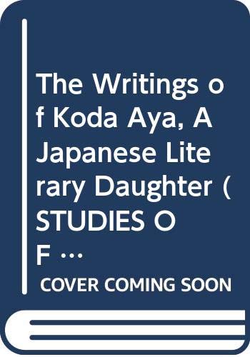 9780300057249: The Writings of Koda Aya, a Japanese Literary Daughter (STUDIES OF THE EAST ASIAN INSTITUTE)