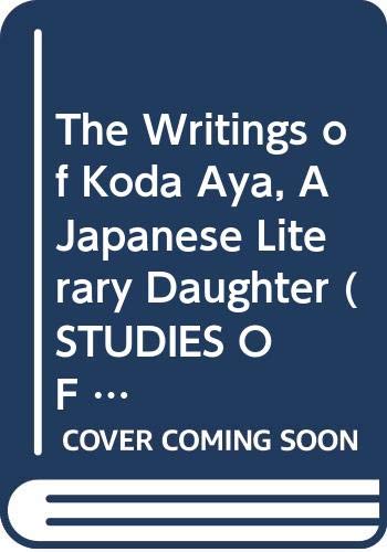 9780300057249: The Writings of Koda Aya, A Japanese Literary Daughter (STUDIES OF THE EAST ASIAN INSTITUTE)