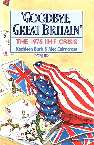 9780300057287: Goodbye, Great Britain: The 1976 IMF Crisis
