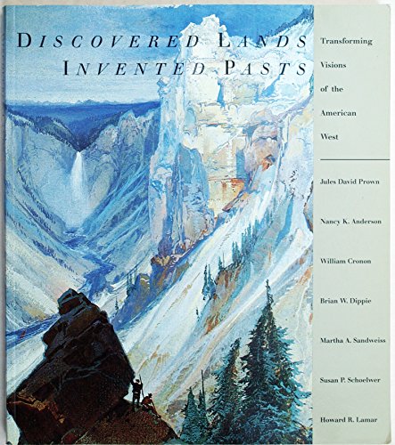 9780300057317: Discovered Land, Invented Pasts: Transforming Visions of the American West