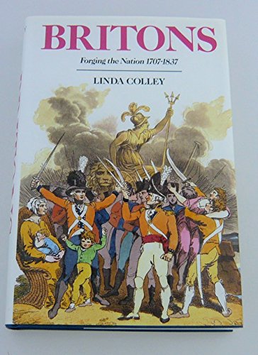 9780300057379: Britons: Forging the Nation, 1707-1837