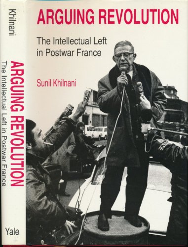 Stock image for Arguing Revolution : The Intellectual Left in Postwar France for sale by Powell's Bookstores Chicago, ABAA