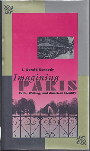 Beispielbild fr Imagining Paris : Exile, Writing and American Identity zum Verkauf von Better World Books