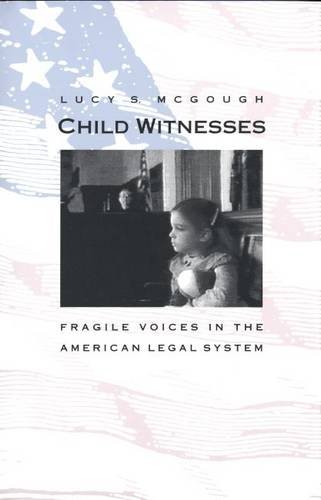 Stock image for Child Witnesses: Fragile Voices in the American Legal System for sale by HPB-Diamond