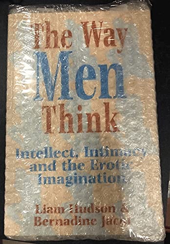 Beispielbild fr The Way Men Think : Intellect, Intimacy, and the Erotic Imagination zum Verkauf von Better World Books