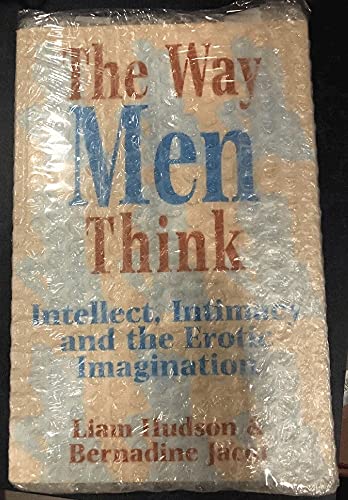 Stock image for The Way Men Think : Intellect, Intimacy, and the Erotic Imagination for sale by Better World Books
