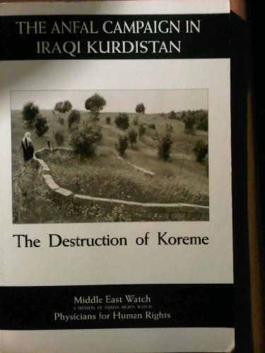 The Anfal Campaign in Iraqi Kurdistan: The Destruction of Koreme (9780300057577) by Middle East Watch