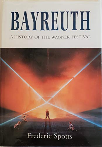 Stock image for Bayreuth: A History of the Wagner Festival for sale by ThriftBooks-Atlanta