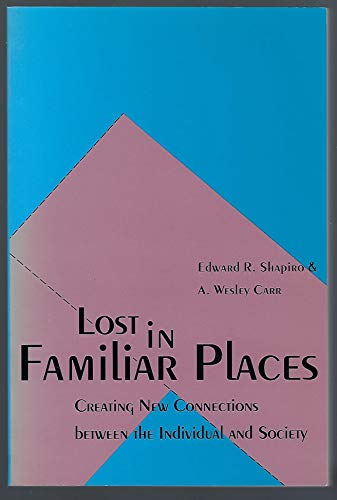 9780300057874: Lost in Familiar Places: Creating New Connections Between the Individual and Society