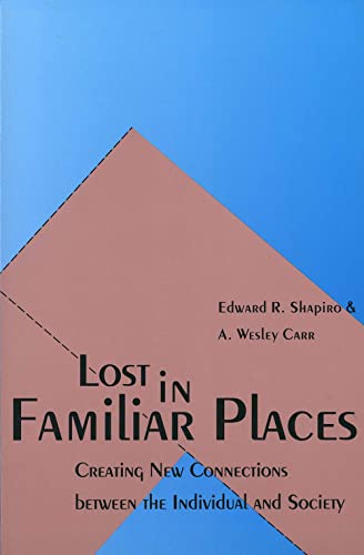 Stock image for Lost in Familiar Places: Creating New Connections Between the Individual and Society for sale by Wonder Book