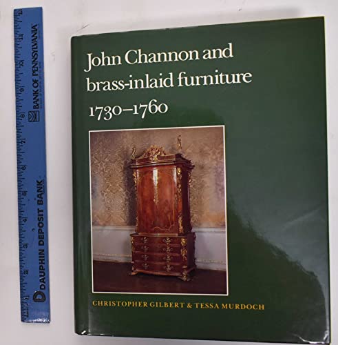 9780300058123: John Channon and Brass-Inlaid Furniture 1730-1760