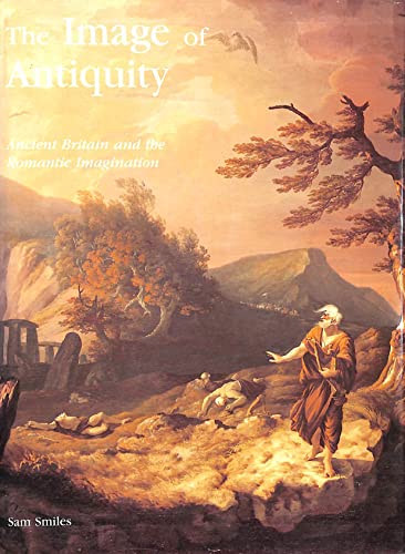 Imagen de archivo de The Image of Antiquity : Ancient Britain and the Romantic Imagination a la venta por Better World Books