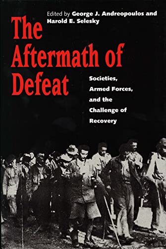 The Aftermath of Defeat: Societies, Armed Forces, and the Challenge of Recovery