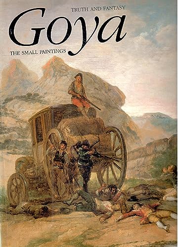 Imagen de archivo de Goya : Truth and Fantasy: The Small Paintings a la venta por Better World Books Ltd