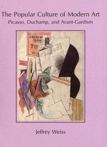 Beispielbild fr The Popular Culture of Modern Art : Picasso, Duchamp, and Avant-Gardism zum Verkauf von Better World Books