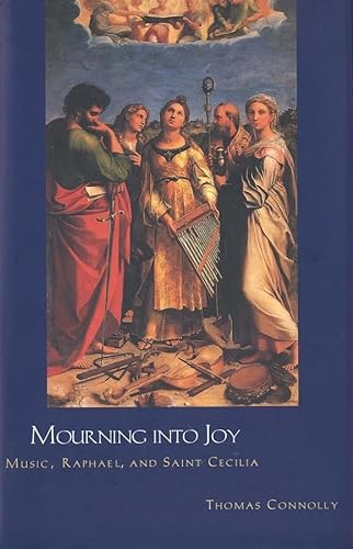 Beispielbild fr Mourning into Joy: Music, Raphael, and Saint Cecilia zum Verkauf von BooksRun