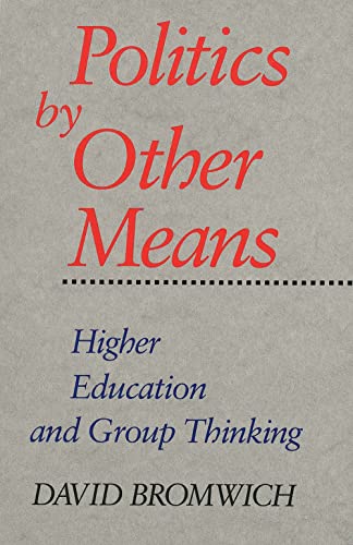 Beispielbild fr Politics by Other Means : Higher Education and Group Thinking zum Verkauf von Better World Books
