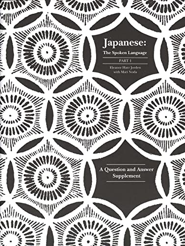 9780300059410: Japanese: The Spoken Language, Part 1 : A Question and Answer Supplement