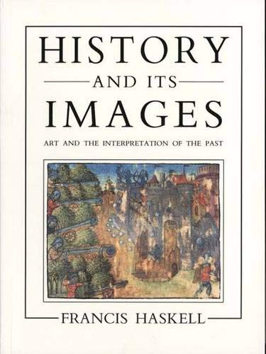 Beispielbild fr History and Its Images: Art and the Interpretation of the Past zum Verkauf von HPB-Diamond