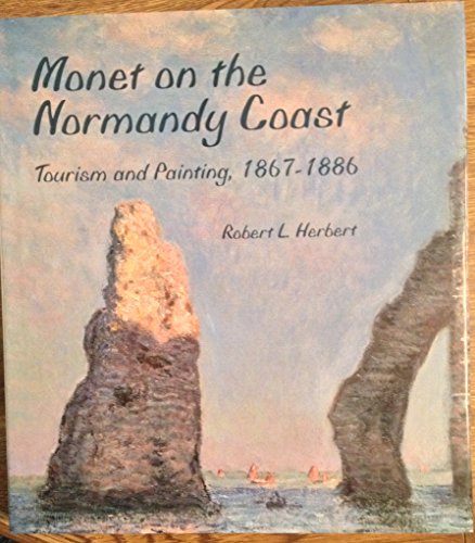 9780300059731: Monet on the Normandy Coast: Tourism and Painting, 1867-1886
