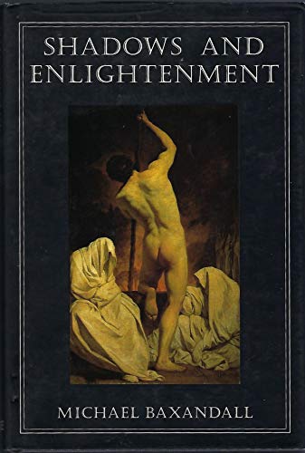 Shadows and Enlightenment (9780300059793) by Baxandall, Michael