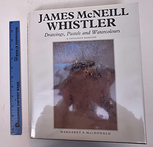 James McNeill Whistler Drawings Pastels and Watercolours a Catalogue Raissone