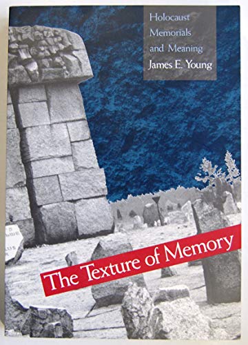 9780300059915: The Texture of Memory: Holocaust Memorials and Meaning