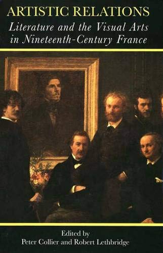 Beispielbild fr Artistic Relations: Literature and the Visual Arts in Nineteenth-Century France zum Verkauf von ThriftBooks-Dallas