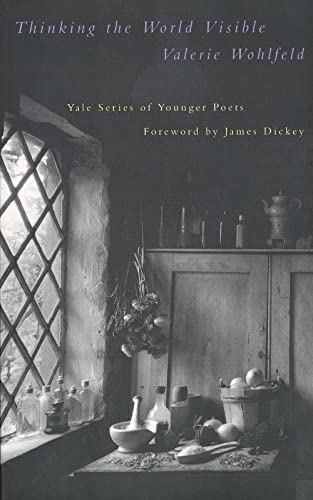Thinking the World Visible (Yale Younger Poet Series Vol. 89)