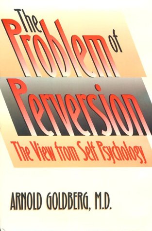 Imagen de archivo de The Problem of Perversion : The View from Self Psychology a la venta por Better World Books