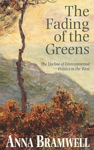 Beispielbild fr The Fading of the Greens : The Decline of Environmental Politics in the West zum Verkauf von Better World Books